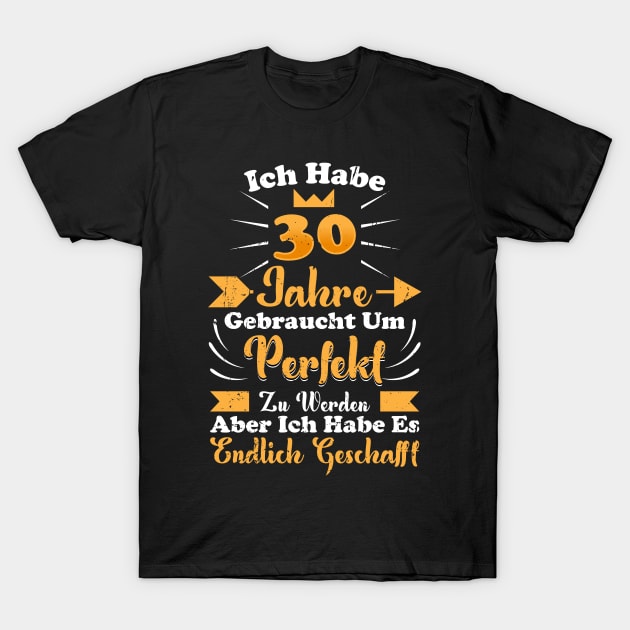 30er Geburtstag, 30 Jahre Gebraucht Um Perfekt Zu Werden T-Shirt by A-Buddies